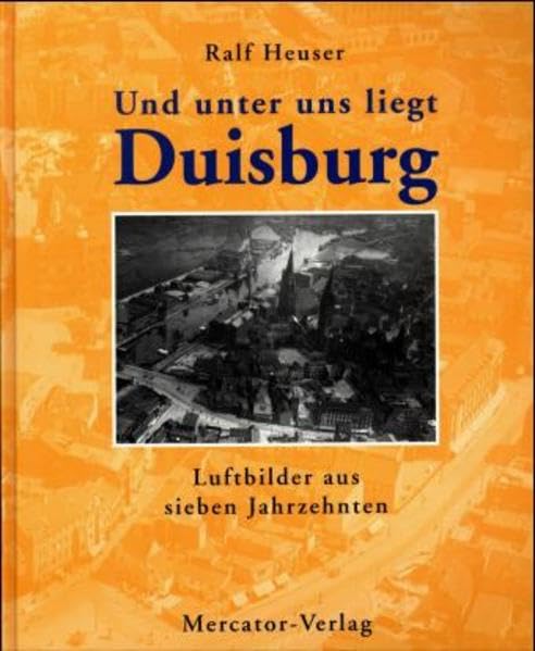 Und unter uns liegt Duisburg: Luftbilder aus sieben Jahrzehnten Leisure, Home & Garden