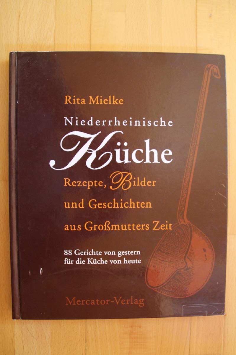 Niederrheinische Küche. Rezepte, Bilder und Geschichten aus Grossmutters Zeit Books