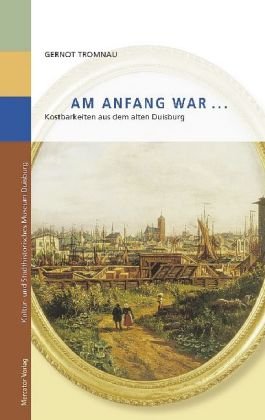 Am Anfang war... Kostbarkeiten aus dem alten Duisburg Film, Art & Culture