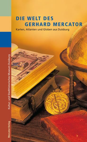 Die Welt des Gerhard Mercator: Karten, Atlanten und Globen aus Duisburg Geology & Geography