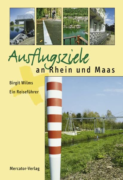 Ausflugsziele an Rhein und Maas: Ein Reiseführer Leisure, Home & Garden