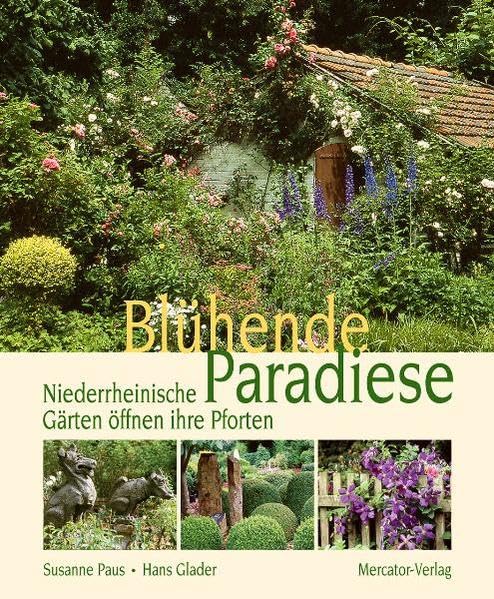 Blühende Paradiese, 3. Auflage: Niederrheinische Gärten öffnen ihre Pforten (Mit den aktuellen Terminen für 2011) Leisure, Home & Garden