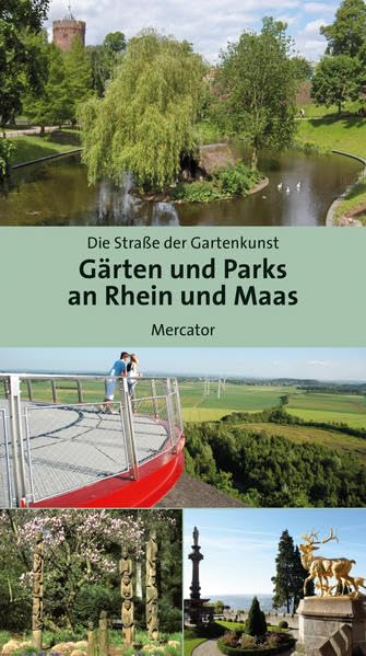 Gärten und Parks an Rhein und Maas: Eine Reise entlang der Straße der Gartenkunst Garden & Plants
