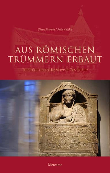 Aus römischen Trümmern erbaut: Streifzug durch die Moerser Geschichte Film, Art & Culture