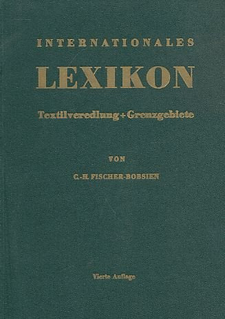 Internationales Lexikon Textilveredlung und Grenzgebiete. International Encyclopedia of Textile Finishing and Related Fields Professional & Reference Books
