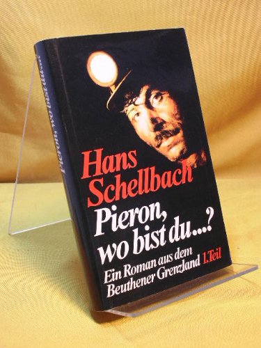 Pieron, wo bist du . . .? (1): Ein Roman aus d. Beuthener Grenzland Books