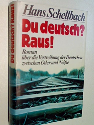 Du deutsch? Raus!: Roman über die Vertreibung der Deutschen zwischen Oder und Neiße Contemporary literature