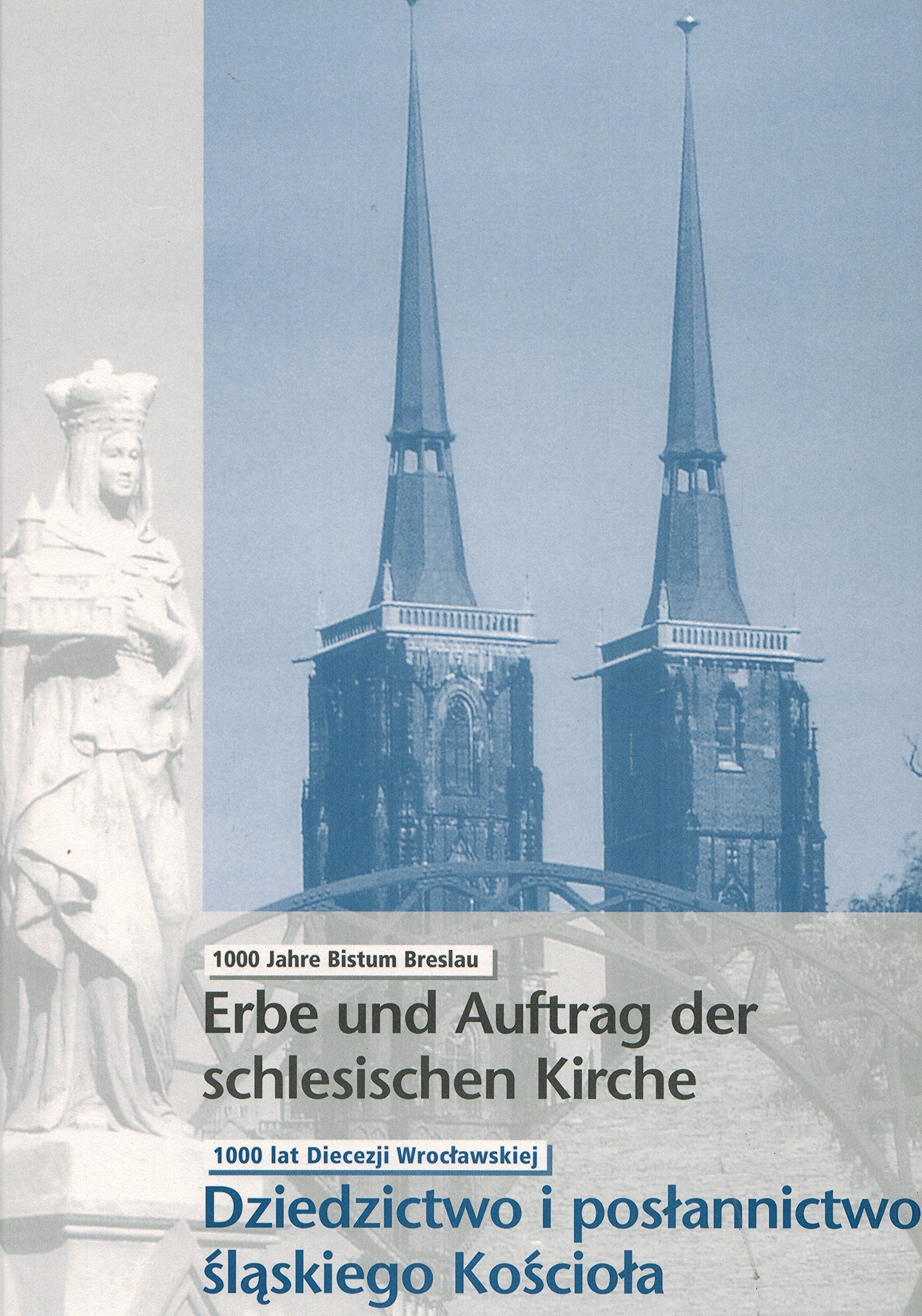 Erbe und Auftrag der schlesischen Kirche: 1000 Jahre Bistum Breslau book