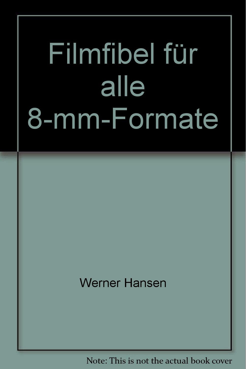 Filmfibel für alle 8-mm-Formate -Achtmillimeter-Formate Books
