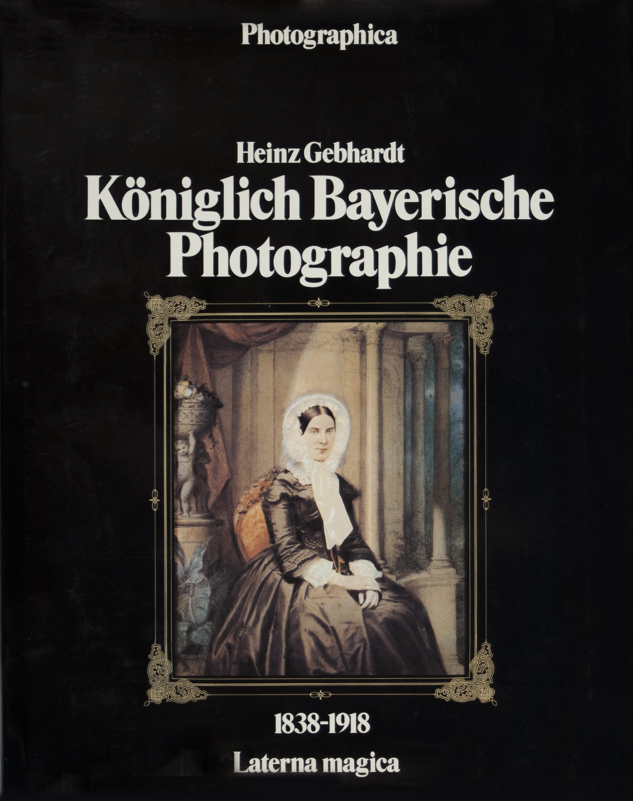 Königlich Bayerische Photographie 1838 - 1918 Photography