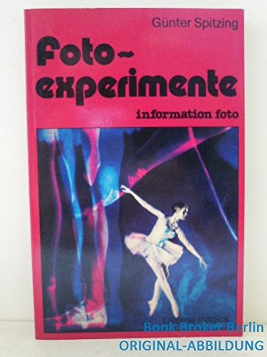 Foto - Experimente. Praxis und Theorie der phantastischen Fotografie Photography