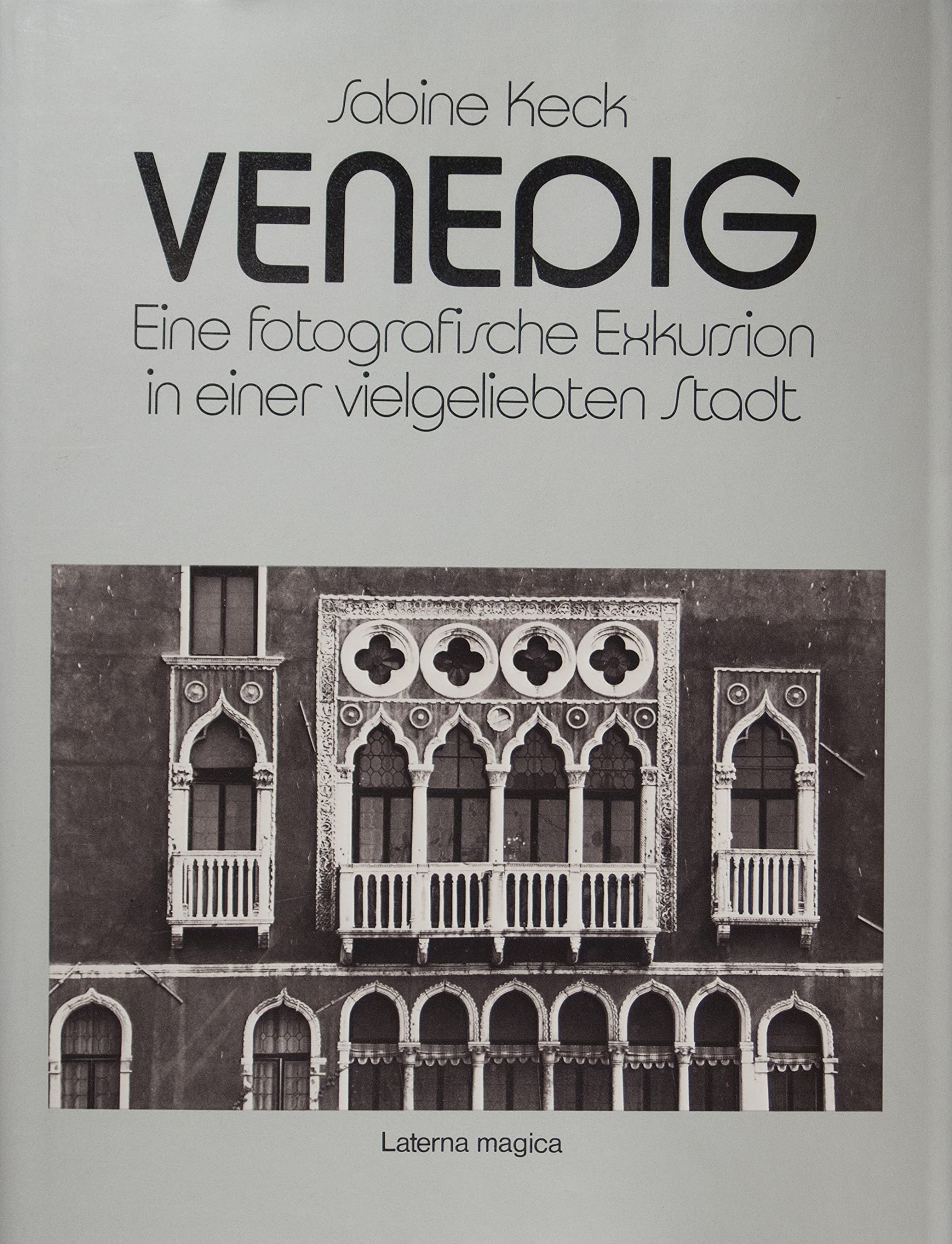 Venedig. Eine fotografische Exkursion in einer vielgeliebten Stadt Architecture
