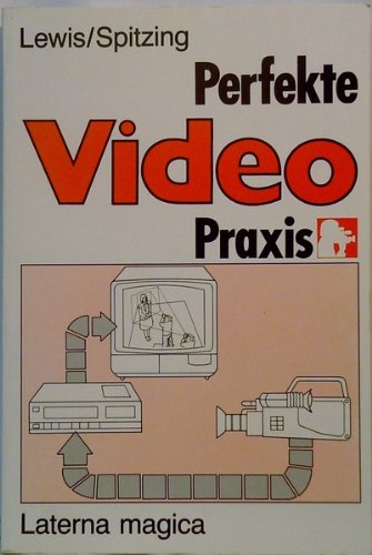 Perfekte Video-Praxis. - Lewis Roland und Günter Spitzing Books