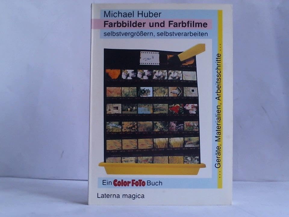 Farbbilder und Farbfilme selbstvergrössern, selbstverarbeiten. Geräte, Materialien, Arbeitsschritte General education