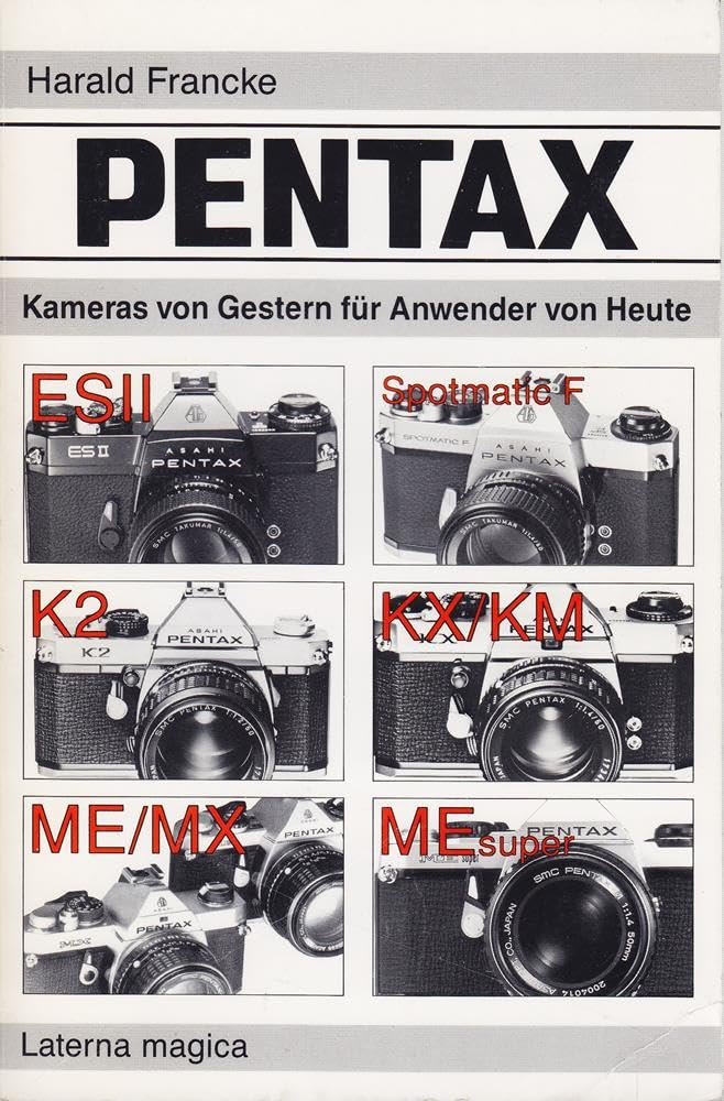 Pentax. Kameras von Gestern für Anwender von Heute Photography