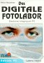 Product Image: Das Digitale Fotolabor. Electronic Imaging am PC