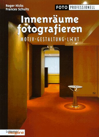 Innenräume fotografieren. Motiv, Gestaltung, Licht Architecture