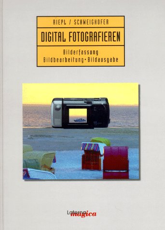 Digital Fotografieren. Bilderfassung, Bildbearbeitung, Bildausgabe Photography
