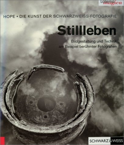 Die Kunst der Schwarzweiß-Fotografie, Stillleben Photography