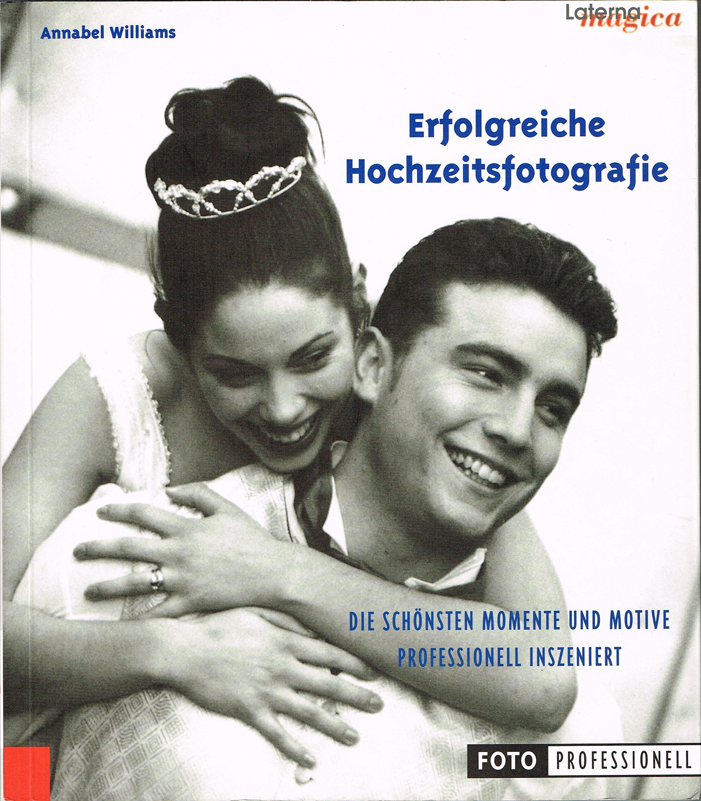 Erfolgreiche Hochzeitsfotografie - Die schönsten Momente und Motive professionell inszeniert Contemporary literature Books