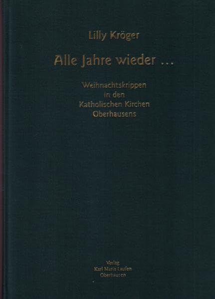 Alle Jahre wieder...: Weihnachtskrippen in den Katholischen Kirchen Oberhausens Holiday Reading