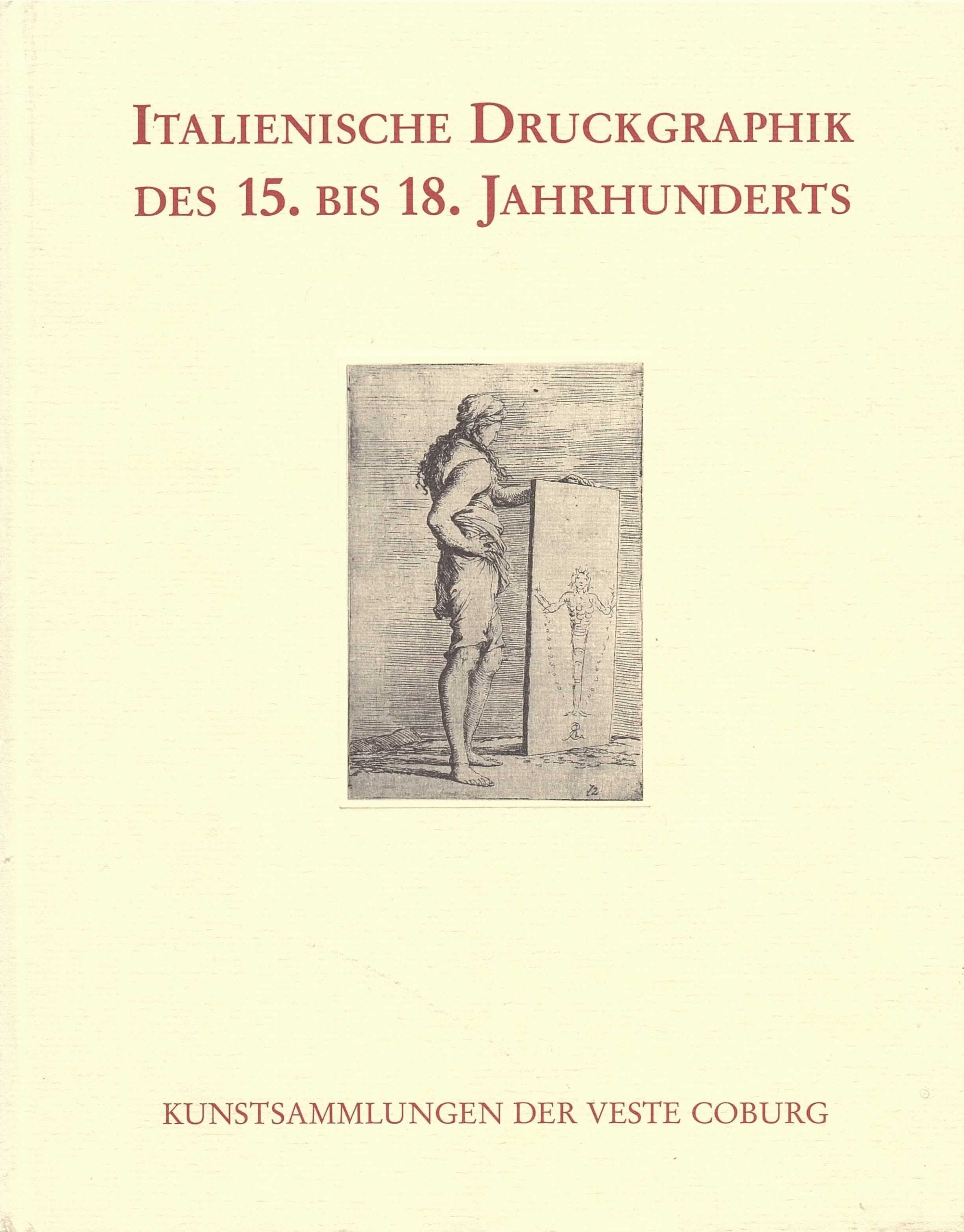 Italienische Druckgraphik des 15. bis 18. Jahrhunderts: Kupferstiche und Radierungen aus eigenem Besitz (Kataloge der Kunstsammlungen der Veste Coburg) Foreign Languages ​​& Dictionaries