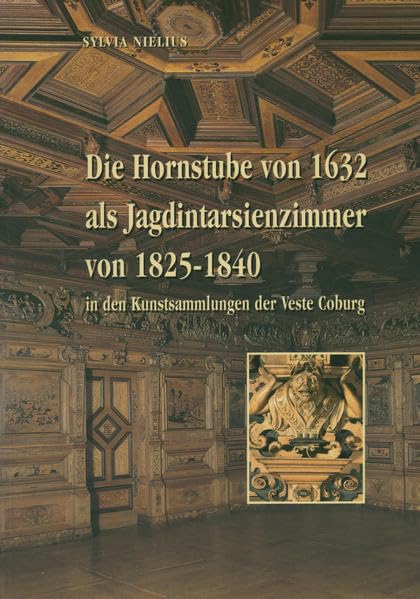 Die Hornstube von 1632 als Jagdintarsienzimmer von 1825-1840 in den Kunstsammlungen der Veste Coburg Architecture