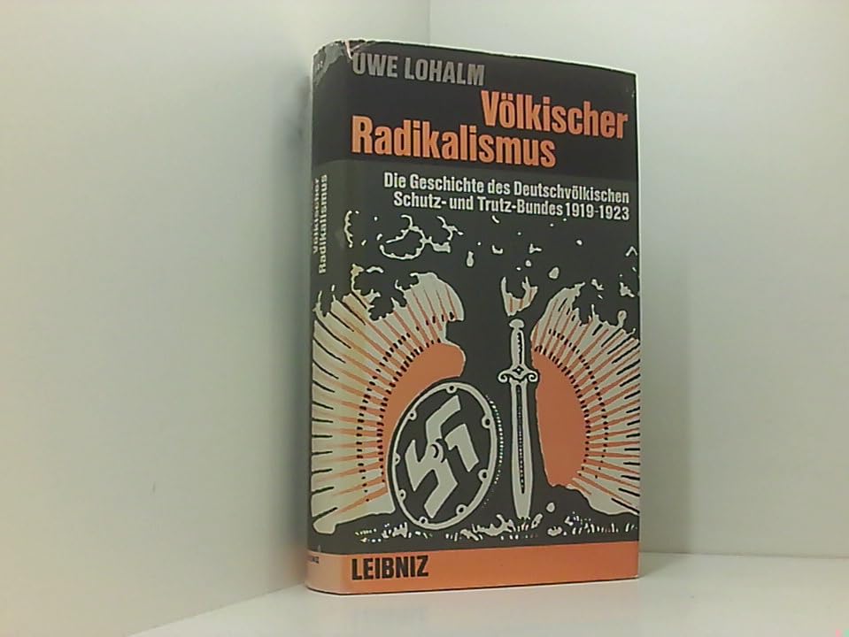 Völkischer Radikalismus : Die Geschichte d. Deutschvölk. Schutz- u. Trutz-Bundes. 1919 - 1923. Books