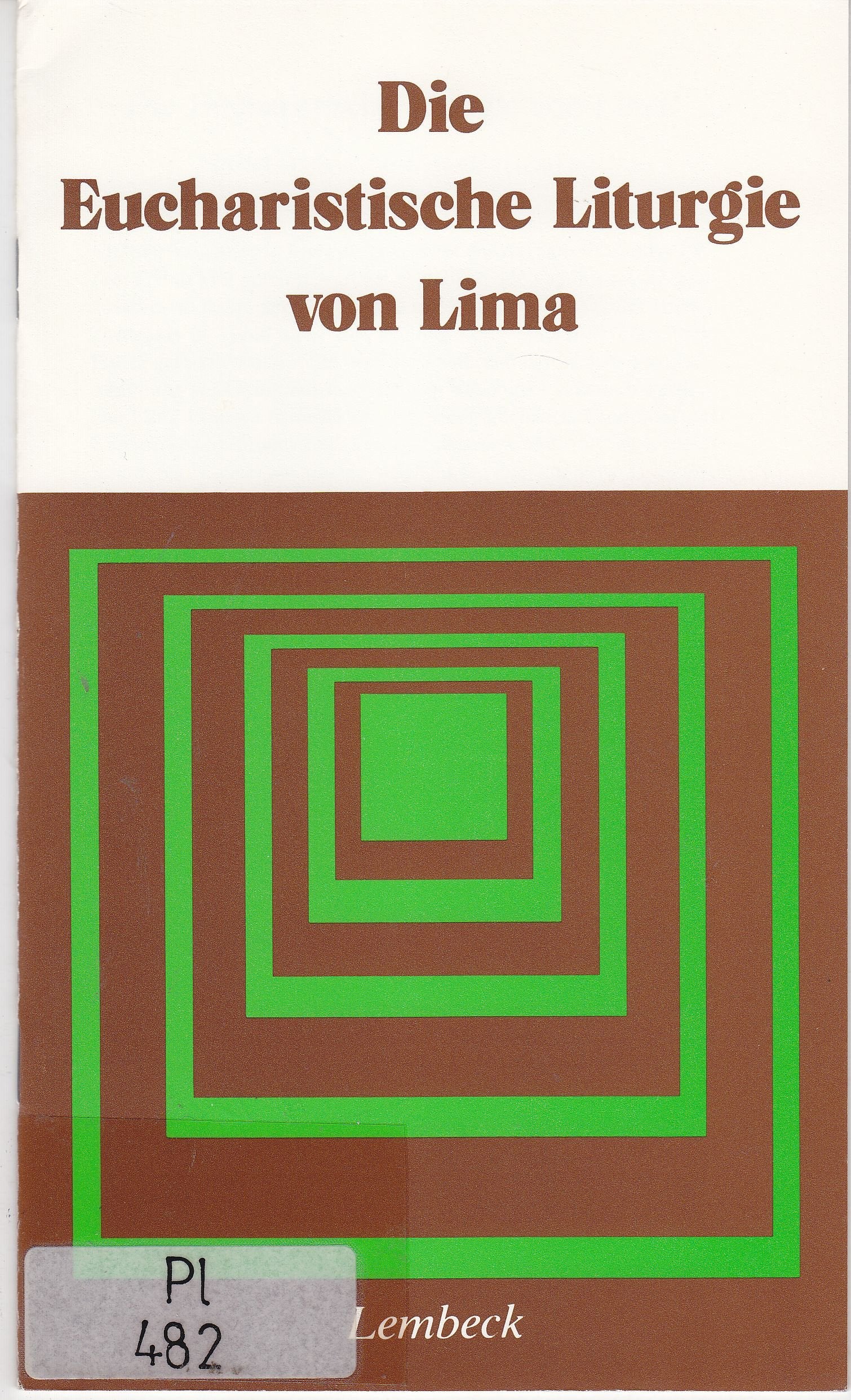 Die Eucharistische Liturgie von Lima: Sonderdruck aus "Ökumenische Perspektiven von Taufe, Eucharistie und Amt" Religion & Esotericism