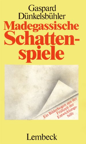 Madegassische Schattenspiele. Ein Bilderbogen aus der Frühzeit der Entwicklungshilfe Law