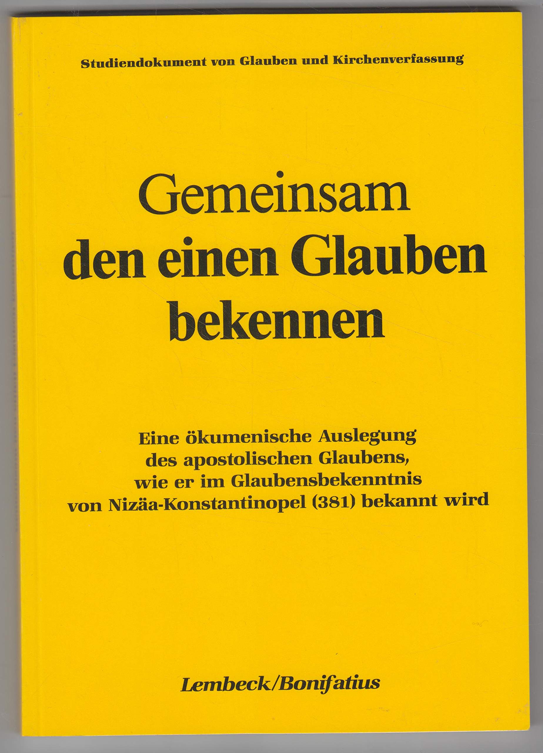 Gemeinsam den einen Glauben bekennen: Eine ökumenische Auslegung des apostolischen Glaubens, wie er im Glaubensbekenntnis von Nizäa-Konstantinopel ... Komission für Glauben und Kirchenverfassung Religion & Esotericism