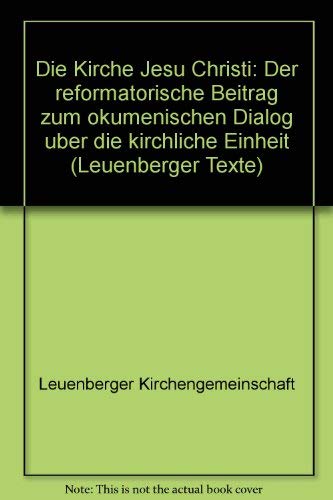 Die Kirche Jesu Christi /The Church of Jesus Christ: Der reformatorische Beitrag zum ökumenischen Dialog über die kirchliche Einheit Religion & Esotericism