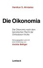Die Oikonomia: Die Oikonomia nach dem kanonischen Recht der Orthodoxen Kirche: Die Oikonomia nach dem kanonischen Recht der Orthodoxen Kirche. Hrsg. u. Einl. v. Andrea Belliger Law