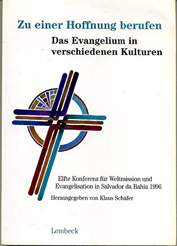 Zu einer Hoffnung berufen - Das Evangelium in verschiedenen Kulturen: Berichtsband zur 11. Konferenz für Weltmission und Evangelisation in Salvador da Bahia 1996 Religion & Esotericism