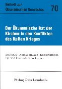 Der Ökumenische Rat der Kirchen in den Konflikten des Kalten Krieges: Kontexte - Kompromisse - Konkretionen book