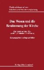 Das Wesen und die Bestimmung der Kirche: Ein Schritt auf dem Weg zu einer gemeinsamen Auffassung. Studiendokument von Glauben und Kirchenverfassung Religion & Esotericism