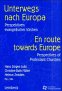 Unterwegs nach Europa: Perspektiven evangelischer Kirchen - Ein Lesebuch: Perspektiven evangelischer Kirchen. Ein Lesebuch. Dtsch.-Engl. Im Auftr. d. ... f. d. Leuenberger Kirchengemeinschaft General education