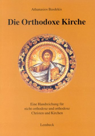Die Orthodoxe Kirche. Eine Handreichung für nicht-orthodoxe und orthodoxe Christen und Kirchen Books