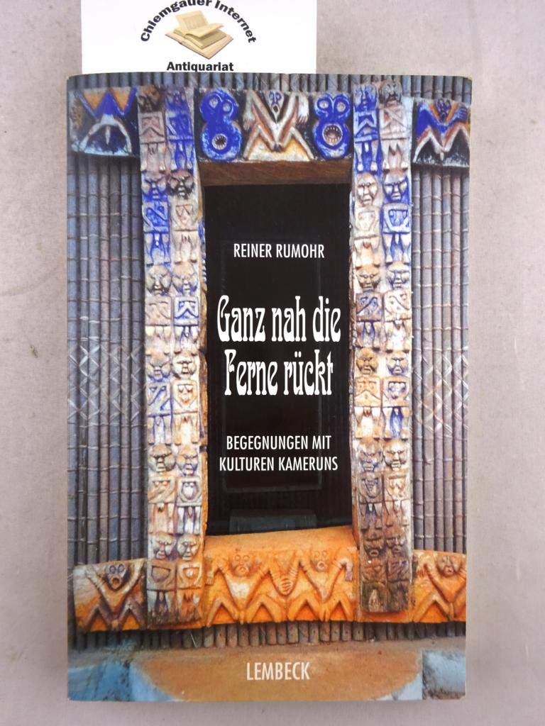 Ganz nah die Ferne rückt: Begegnungen mit Kulturen Kameruns Religion & Esotericism