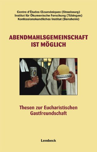 Abendmahlsgemeinschaft ist möglich: Thesen zur Eucharistischen Gastfreundschaft Religion & Esotericism
