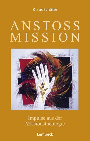 Anstoß Mission: Impulse aus der Missionstheologie Religion & Esotericism
