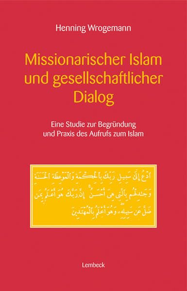 Missionarischer Islam und gesellschaftlicher Dialog: Eine Studie zu Begründung und Praxis des Aufrufes zum Islam (da'wa) im internationalen ... sunnitischen Diskurs. Habil.-Schr. Religion & Esotericism