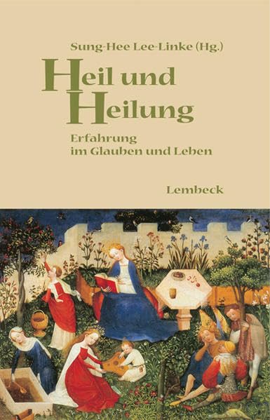 Heil und Heilung: Erfahrung im Glauben und Leben Religion & Esotericism