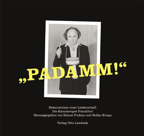 Padamm!: Bekenntnisse einer Leidenschaft. Die Kammeroper Frankfurt Arts & Music