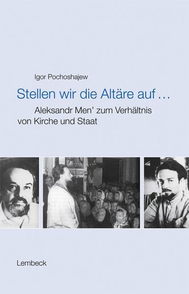 Stellen wir die Altäre auf...: Alexksandr Men' zum Verhältnis von Kirche und Staat: Aleksandr Men' zum Verhältnis von Kirche und Staat Memories