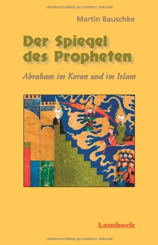 Der Spiegel des Propheten: Abraham im Koran und im Islam Religion & Esotericism