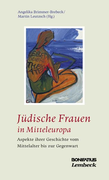 Jüdische Frauen in Mitteleuropa: Aspekte ihrer Geschichte vom Mittelalter bis zur Gegenwart Politics & History