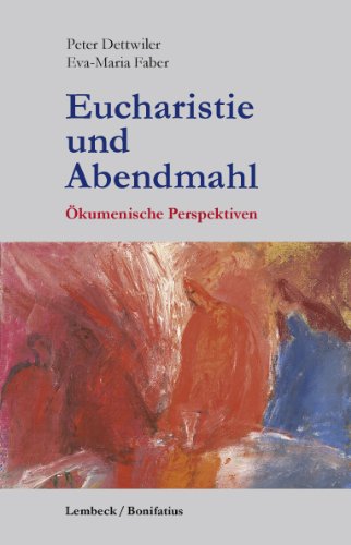 Eucharistie und Abendmahl: Ökumenische Perspektiven Religion & Esotericism