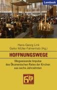 Hoffnungswege. Wegweisende Impulse des Ökumenischen Rates der Kirchen: Wegweisende Impulse des Ökumenischen Rates der Kirchen aus sechs Jahrzehnten Religion & Esotericism