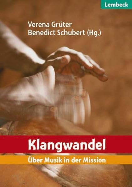 Klangwandel: Über Musik in der Mission: Über Musik in der Mission. Mit Klangbeispielen und einem Film Religion & Esotericism
